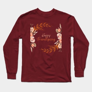 Happy Friendsgiving Long Sleeve T-Shirt